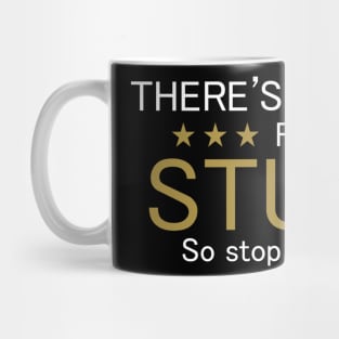 There's No Award For Stupid, So Stop Competing! Mug